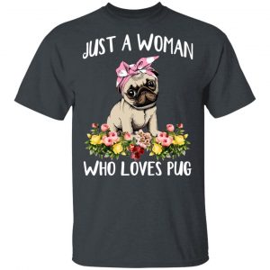 Pug Lovers Just A Woman Who Loves Pug T-Shirts Animals 2