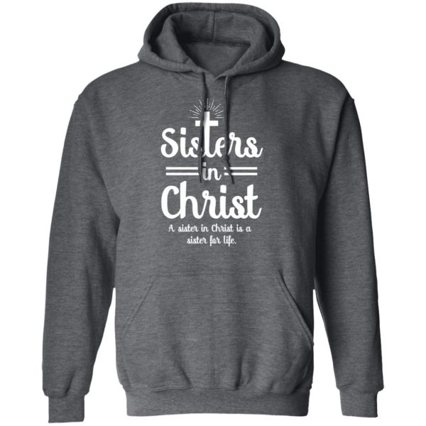 Sisters In Christ A Sister In Christ Is A Sister For Life T-Shirts Apparel 14