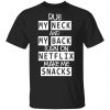 Rub My Neck And My Back Turn On Netflix Make Me Snacks T-Shirts Apparel