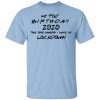My 41st Birthday 2020 The One Where I Was In Lockdown T-Shirts