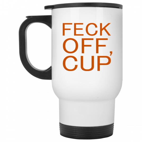 Feck Off Cup White Mug 2