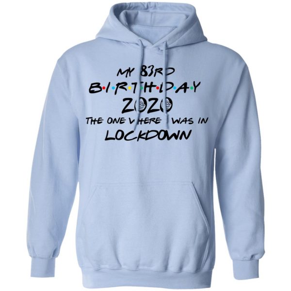 My 83rd Birthday 2020 The One Where I Was In Lockdown T-Shirts 12
