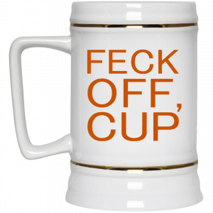 Feck Off Cup White Mug 7