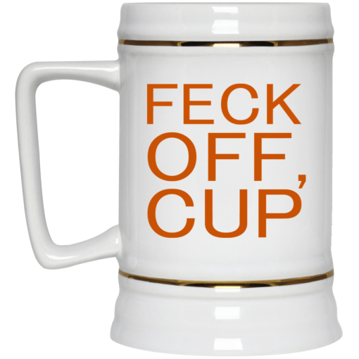 Feck Off Cup White Mug 4