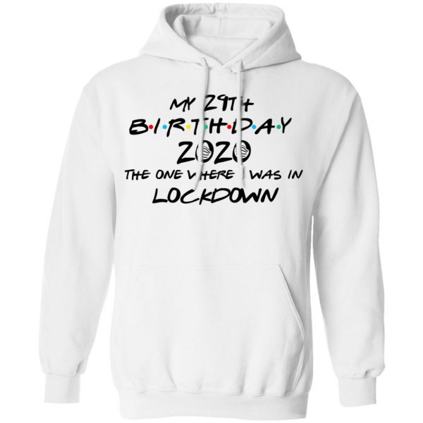 My 29th Birthday 2020 The One Where I Was In Lockdown T-Shirts 11