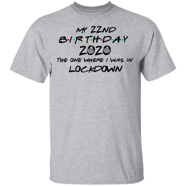 My 22nd Birthday 2020 The One Where I Was In Lockdown T-Shirts 3