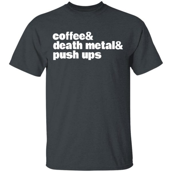Coffee & Death Metal & Push Ups T-Shirts 2