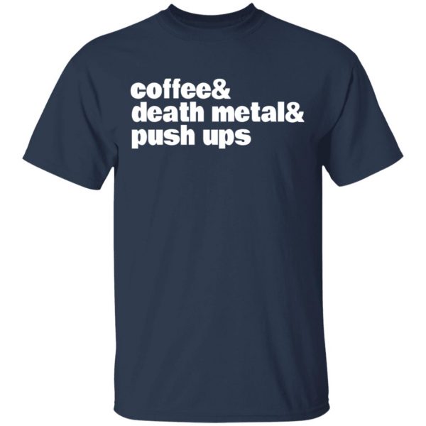 Coffee & Death Metal & Push Ups T-Shirts 3
