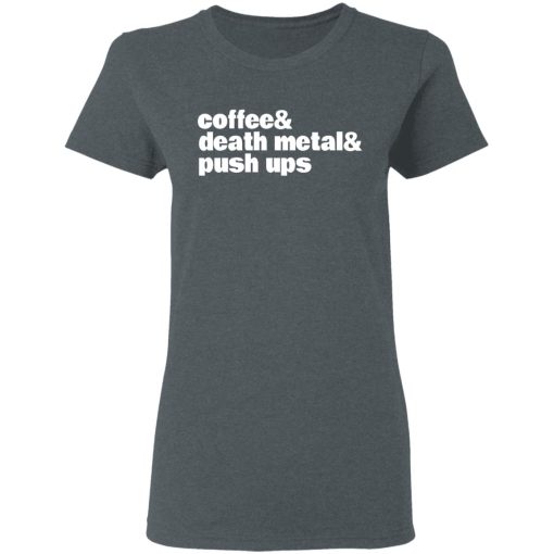 Coffee & Death Metal & Push Ups T-Shirts 6