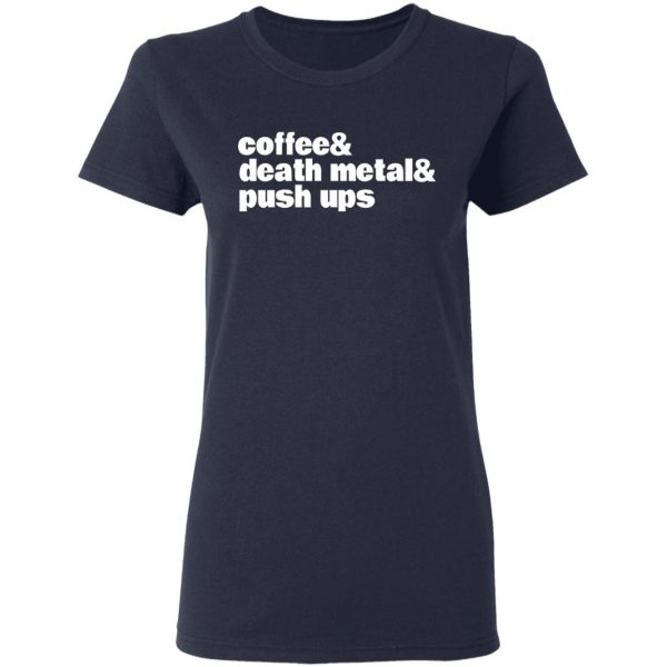 Coffee & Death Metal & Push Ups T-Shirts 7