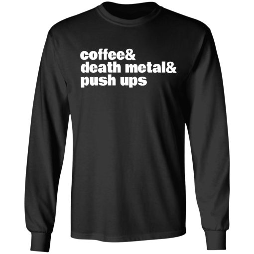 Coffee & Death Metal & Push Ups T-Shirts 9