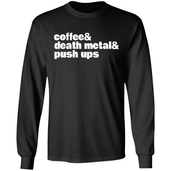 Coffee & Death Metal & Push Ups T-Shirts 9