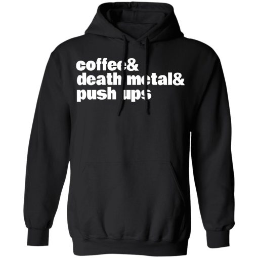 Coffee & Death Metal & Push Ups T-Shirts 10