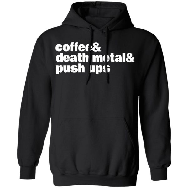 Coffee & Death Metal & Push Ups T-Shirts 10