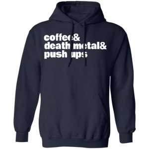 Coffee & Death Metal & Push Ups T-Shirts 23