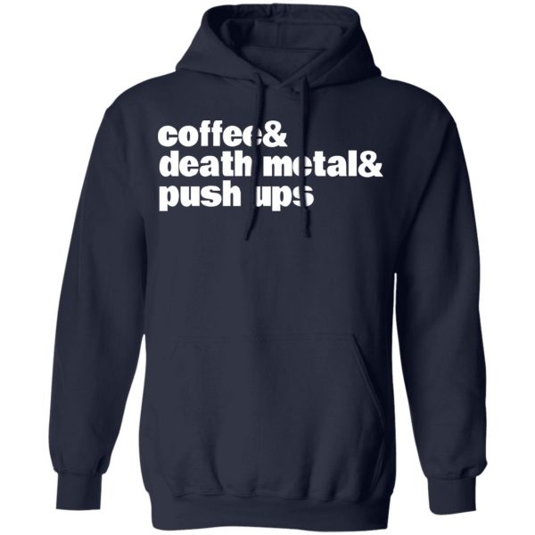 Coffee & Death Metal & Push Ups T-Shirts 11
