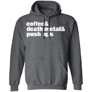 Coffee & Death Metal & Push Ups T-Shirts 24