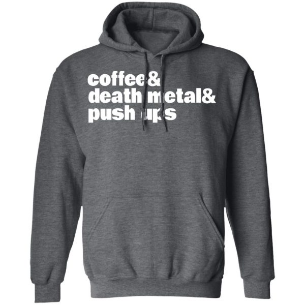 Coffee & Death Metal & Push Ups T-Shirts 12