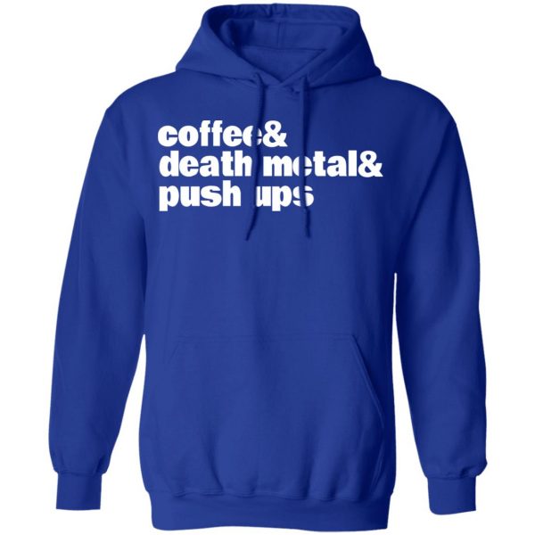 Coffee & Death Metal & Push Ups T-Shirts 13