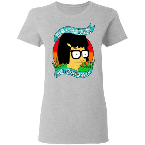 Bob's Burger Your Ass Is Grass And I'm Gonna Mow It T-Shirts - Image 6