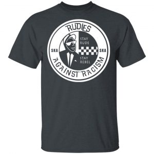 Rudies Against Racism Stay Rude Stay Rebel T-Shirts 5