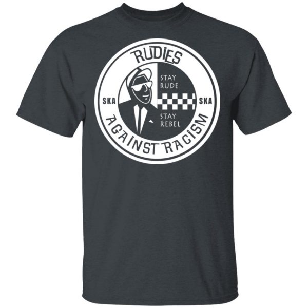 Rudies Against Racism Stay Rude Stay Rebel T-Shirts 2