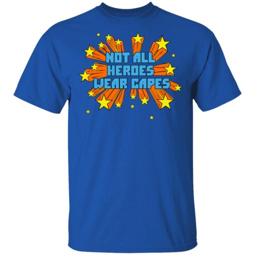 Not All Heroes Wear Capes T-Shirts - Image 4