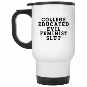 College Educated Evil Feminist Slut Mug Coffee Mugs 2