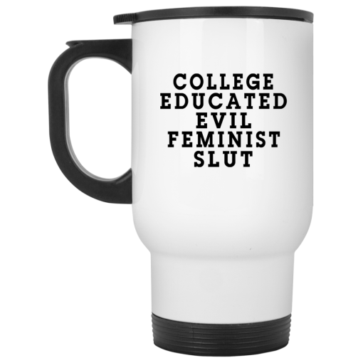 College Educated Evil Feminist Slut Mug 2