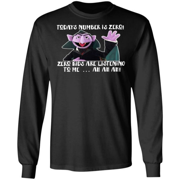 Count von Count – Today’s Number is Zero Zero Kids Are Listening To Me T-Shirts 3