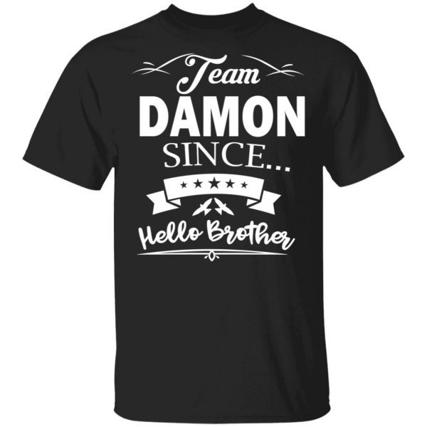 Damon Salvatore Team Damon Since Hello Brother T-Shirts 1