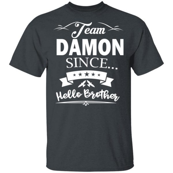 Damon Salvatore Team Damon Since Hello Brother T-Shirts 2