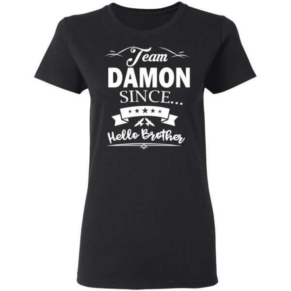 Damon Salvatore Team Damon Since Hello Brother T-Shirts 3