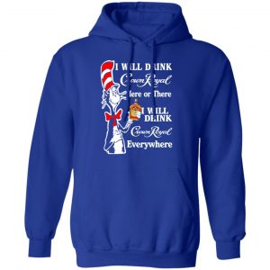 Dr. Seuss I Will Drink Crown Royal Here Or There Everywhere T-Shirts 25