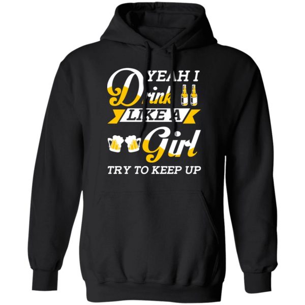 Beer Lovers Yeah I Drink Like A Girl Try To Keep Up T-Shirts 10