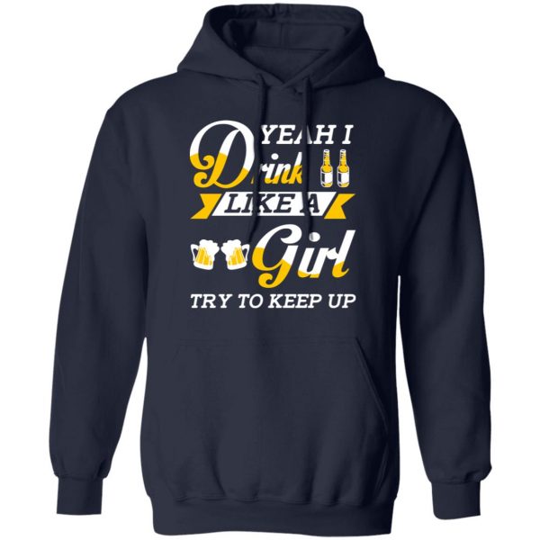 Beer Lovers Yeah I Drink Like A Girl Try To Keep Up T-Shirts 11