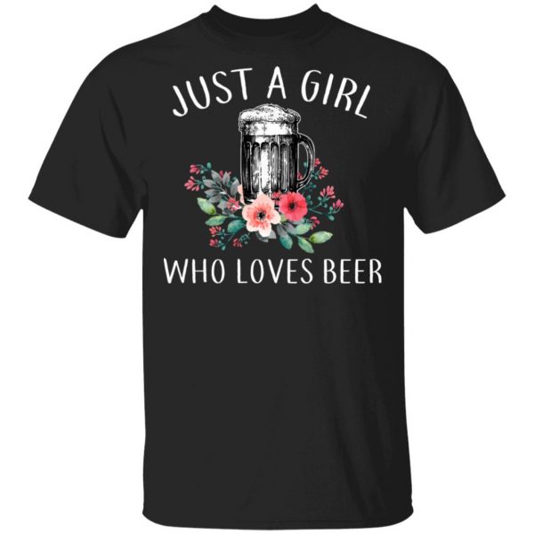 Beer Lovers Just A Girl Who Loves Beer T-Shirts 1
