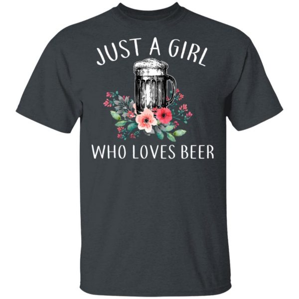 Beer Lovers Just A Girl Who Loves Beer T-Shirts 2