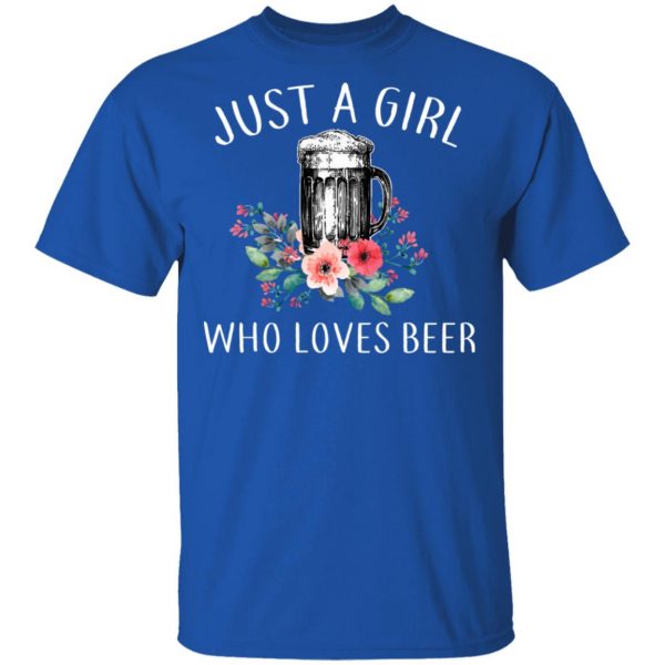 Beer Lovers Just A Girl Who Loves Beer T-Shirts 4