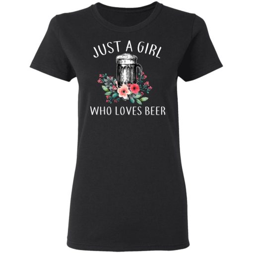 Beer Lovers Just A Girl Who Loves Beer T-Shirts - Image 5