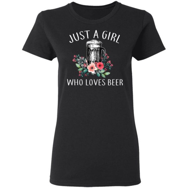 Beer Lovers Just A Girl Who Loves Beer T-Shirts 5