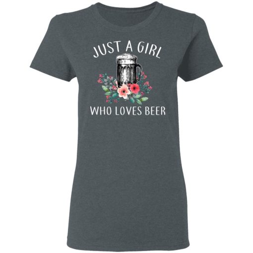 Beer Lovers Just A Girl Who Loves Beer T-Shirts - Image 6