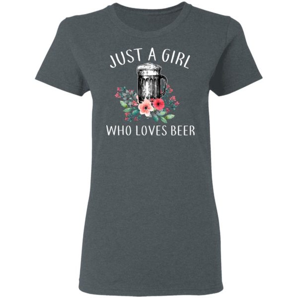 Beer Lovers Just A Girl Who Loves Beer T-Shirts 6