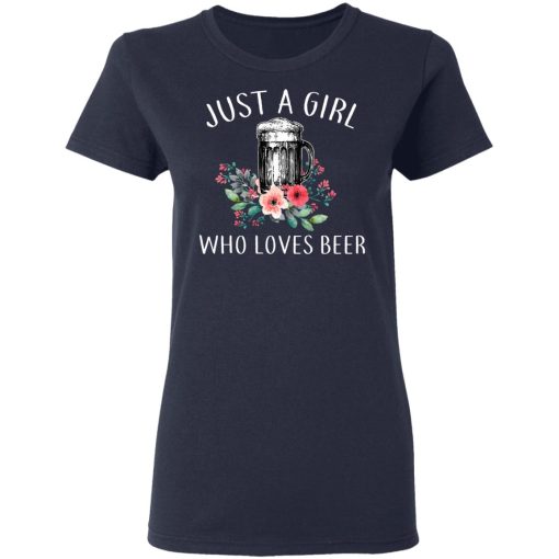 Beer Lovers Just A Girl Who Loves Beer T-Shirts - Image 7