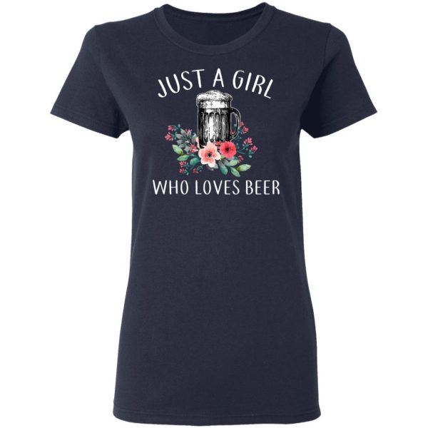 Beer Lovers Just A Girl Who Loves Beer T-Shirts 7