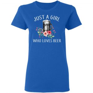 Beer Lovers Just A Girl Who Loves Beer T-Shirts 20