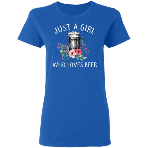 Beer Lovers Just A Girl Who Loves Beer T-Shirts - Image 8