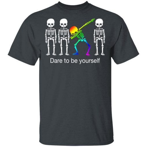 Dabbing Skeleton Dare To Be Yourself T-Shirts - Image 2