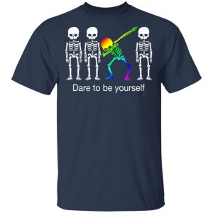 Dabbing Skeleton Dare To Be Yourself T-Shirts 15