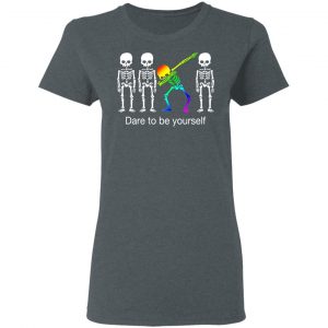 Dabbing Skeleton Dare To Be Yourself T-Shirts 18